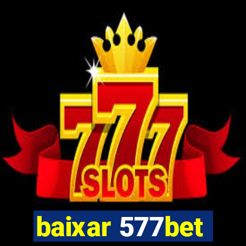 baixar 577bet